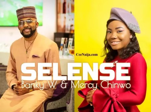 Banky W – Selense Ft. Mercy Chinwo