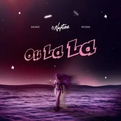 DJ Neptune – Ou LaLa Ft. Savage & Erigga